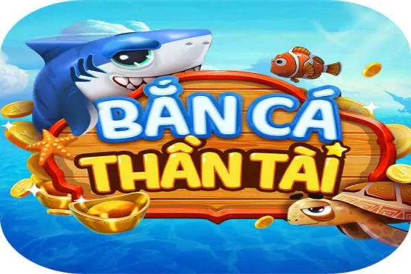ban-ca-than-tai-1